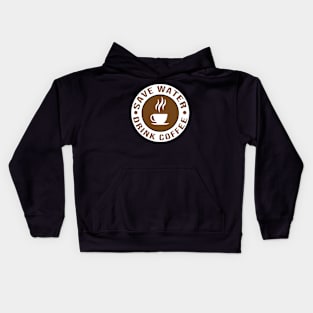 Save water drink coffee Kids Hoodie